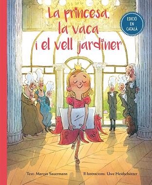 LA PRINCESA,LA VACA I EL VELL JARDINER | 9788416648504 | SAUERMANN,MARCUS/HEIDSCHOTTER,UWE | Llibreria Geli - Llibreria Online de Girona - Comprar llibres en català i castellà