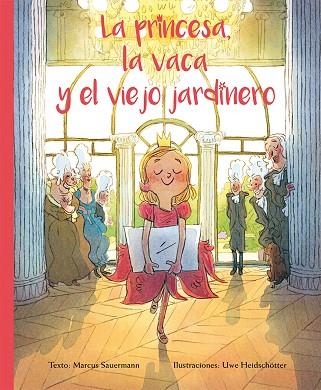 LA PRINCESA,LA VACA Y EL VIEJO JARDINERO | 9788416648498 | SAUERMANN,MARCUS/HEIDSCHOTTER,UWE | Llibreria Geli - Llibreria Online de Girona - Comprar llibres en català i castellà
