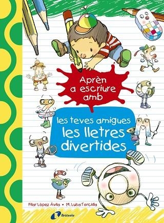 APRÈN A ESCRIURE AMB LES TEVES AMIGUES LES LLETRES DIVERTIDES | 9788499067179 | LÓPEZ ÁVILA,PILAR | Llibreria Geli - Llibreria Online de Girona - Comprar llibres en català i castellà