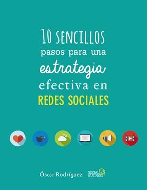 10 SENCILLOS PASOS PARA UNA ESTRATEGIA EFECTIVA EN REDES SOCIALES | 9788441538139 | RODRÍGUEZ FERNÁNDEZ,ÓSCAR | Libreria Geli - Librería Online de Girona - Comprar libros en catalán y castellano