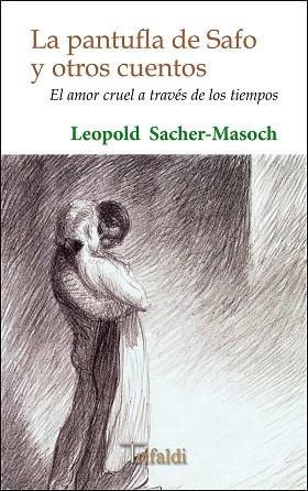 LA PANTUFLA DE SAFO Y OTROS CUENTOS | 9788494530203 | SACHER-MASOCH,LEOPOLD | Libreria Geli - Librería Online de Girona - Comprar libros en catalán y castellano