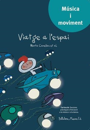 VIATGE A L'ESPAI (MÚSICA I MOVIMENT) | 9788493902995 | CANELLAS,MARTA | Libreria Geli - Librería Online de Girona - Comprar libros en catalán y castellano