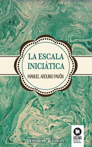 LA ESCALA INCIÁTICA | 9788416364756 | ARDUINO PAVÓN,MANUEL | Libreria Geli - Librería Online de Girona - Comprar libros en catalán y castellano