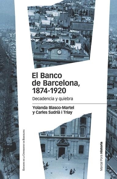 EL BANCO DE BARCELONA,1874-1920.DECADENCIA Y QUIEBRA | 9788415963899 | BLASCO-MARTEL,YOLANDA/SUDRIÀ I TRIAY,CARLES | Libreria Geli - Librería Online de Girona - Comprar libros en catalán y castellano