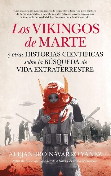 LOS VIKINGOS DE MARTE Y OTRAS HISTORIAS CIENTÍFICAS SOBRE LA BÚSQUEDA DE VIDA EXTRATERRESTRE | 9788494471742 | NAVARRO YÁÑEZ,ALEJANDRO | Llibreria Geli - Llibreria Online de Girona - Comprar llibres en català i castellà