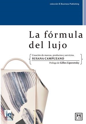 LA FÓRMULA DEL LUJO | 9788416624683 | CAMPUZANO GARCÍA,SUSANA | Llibreria Geli - Llibreria Online de Girona - Comprar llibres en català i castellà