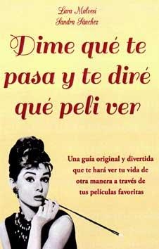 DIME QUE TE PASA Y TE DIRE QUE PELI VER | 9788496746787 | MALVESI,LARA | Llibreria Geli - Llibreria Online de Girona - Comprar llibres en català i castellà