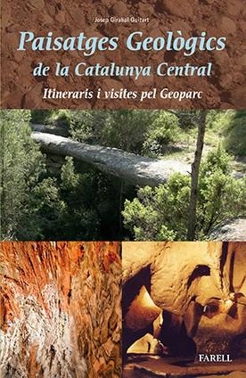 PAISATGES GEOLÒGICS DE LA CATALUNYA CENTRAL.ITINERARIS I VISITES PEL GEOPARC | 9788492811823 | GIRABAL GUITART,JOSEP | Llibreria Geli - Llibreria Online de Girona - Comprar llibres en català i castellà