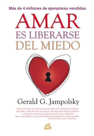 AMAR ES LIBERARSE DEL MIEDO | 9788484456124 | JAMPOLSKY,GERALD G. | Libreria Geli - Librería Online de Girona - Comprar libros en catalán y castellano