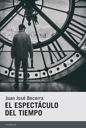 EL ESPECTÁCULO DEL TIEMPO | 9788415934226 | BECERRA,JUAN JOSÉ | Libreria Geli - Librería Online de Girona - Comprar libros en catalán y castellano