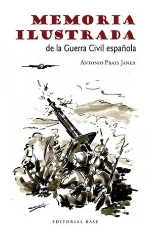 MEMORIA ILUSTRADA DE LA GUERRA CIVIL ESPAÑOLA | 9788415706465 | PRATS JANER,ANTONIO | Llibreria Geli - Llibreria Online de Girona - Comprar llibres en català i castellà