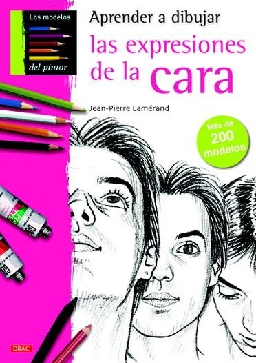 APRENDER A DIBUJAR LAS EXPRESIONES DE LA CARA | 9788498742428 | LAMÉRAND,JEAN-PIERRE | Libreria Geli - Librería Online de Girona - Comprar libros en catalán y castellano