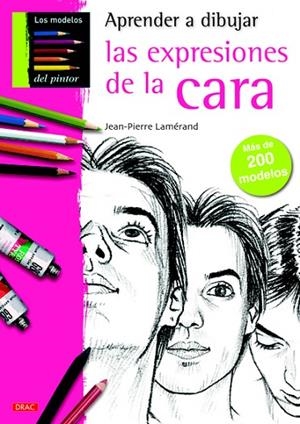 APRENDER A DIBUJAR LAS EXPRESIONES DE LA CARA | 9788498742428 | LAMÉRAND,JEAN-PIERRE | Llibreria Geli - Llibreria Online de Girona - Comprar llibres en català i castellà