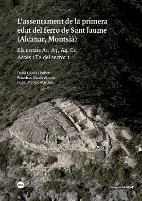 L'ASSENTAMENT DE LA PRIMERA EDAT DEL FERRO DE SANT JAUME (ALCANAR,MONTSIÀ) | 9788447539048 | GARCÍA RUBERT,DAVID/GRACIA ALONSO,FRANCISCO/MORENO MARTÍNEZ,ISABEL | Libreria Geli - Librería Online de Girona - Comprar libros en catalán y castellano