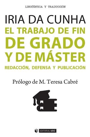EL TRABAJO DE FIN DE GRADO Y DE MÁSTER.REDACCIÓN,DEFENSA Y PUBLICACIÓN | 9788490643907 | DA CUNHA,IRIDA | Libreria Geli - Librería Online de Girona - Comprar libros en catalán y castellano