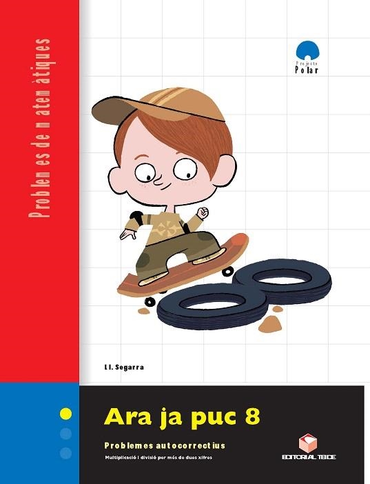 ARA JA PUC 8.QUADERN DE PROBLEMES DE MATEMÀTIQUES - CICLE SUPERIOR | 9788430708406 | SEGARRA NEIRA,LLUIS JOSEP | Llibreria Geli - Llibreria Online de Girona - Comprar llibres en català i castellà