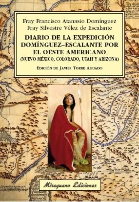 DIARIO DE LA EXPEDICIÓN DOMÍNGUEZ-ESCALANTE POR EL OESTE AMERICANO | 9788478134489 | DOMÍNGUEZ,FRAY FRANCISCO ATANASIO/VÉLEZ DE ESCALANTE,FRAY SILVESTRE | Libreria Geli - Librería Online de Girona - Comprar libros en catalán y castellano