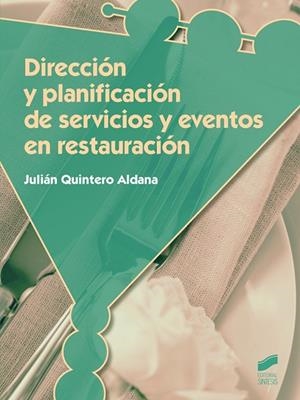 DIRECCIÓN Y PLANIFICACIÓN DE SERVICIOS Y EVENTOS EN RESTAURACIÓN | 9788490771600 | QUINTERO ALDANA,JULIÁN | Libreria Geli - Librería Online de Girona - Comprar libros en catalán y castellano