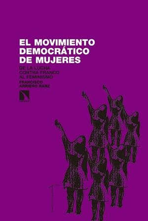 EL MOVIMIENTO DEMOCRÁTICO DE MUJERES.DE LA LUCHA CONTRA FRANCO AL FEMINISMO | 9788490971697 | ARRIERO RANZ,FRANCISCO | Libreria Geli - Librería Online de Girona - Comprar libros en catalán y castellano