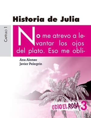 HISTORIA DE JULIA-3.ODIO EL ROSA | 9788467393781 | ALONSO,ANA/PELEGRÍN,JAVIER | Llibreria Geli - Llibreria Online de Girona - Comprar llibres en català i castellà