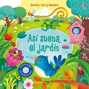 ASÍ SUENA EL JARDÍN | 9781474918312 | USBORNE | Libreria Geli - Librería Online de Girona - Comprar libros en catalán y castellano