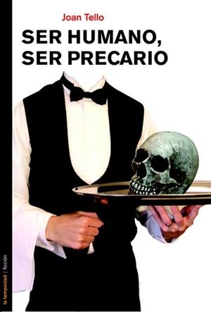 SER HUMANO,SER PRECARIO | 9788479480936 | TELLO,JOAN | Libreria Geli - Librería Online de Girona - Comprar libros en catalán y castellano