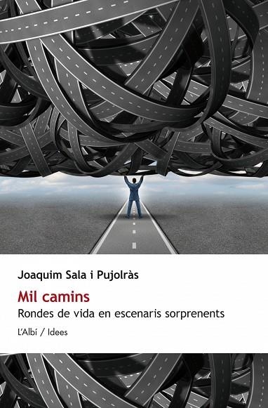 MIL CAMINS.RONDES DE VIDA EN ESCENARIS SORPRENENTS | 9788415269427 | SALA I PUJOLRÀS,JOAQUIM | Libreria Geli - Librería Online de Girona - Comprar libros en catalán y castellano