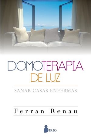 DOMOTERAPIA DE LUZ.SANAR CASAS ENFERMAS | 9788416579600 | RENAU,JOSÉ FERNANDO | Libreria Geli - Librería Online de Girona - Comprar libros en catalán y castellano