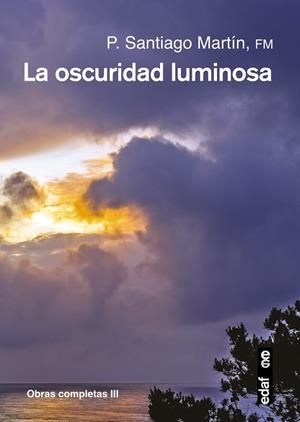 LA OSCURIDAD LUMINOSA | 9788441436671 | MARTÍN,SANTIAGO | Llibreria Geli - Llibreria Online de Girona - Comprar llibres en català i castellà