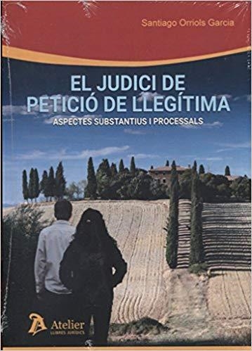 EL JUDICI DE PETICIO DE LLEGITIMA | 9788416652211 | ORRIOLS GRACIA,SANTIAGO | Llibreria Geli - Llibreria Online de Girona - Comprar llibres en català i castellà