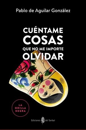 CUÉNTAME COSAS QUE NO ME IMPORTE OLVIDAR | 9788476289006 | DE AGUILAR GONZÁLEZ,PABLO | Libreria Geli - Librería Online de Girona - Comprar libros en catalán y castellano