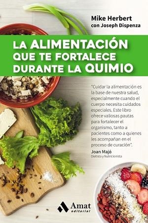 LA ALIMENTACIÓN QUE TE FORTALECE DURANTE LA QUIMIO | 9788497358361 | HERBERT, MIKE/DISPENZA,JOSEPH | Llibreria Geli - Llibreria Online de Girona - Comprar llibres en català i castellà