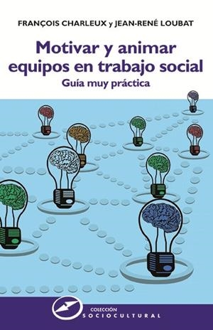 MOTIVAR Y ANIMAR EQUIPOS EN TRABAJO SOCIAL | 9788427721913 | CHARLEUX,FRANÇOIS/LOUBAT,JEAN-RENÉ | Llibreria Geli - Llibreria Online de Girona - Comprar llibres en català i castellà