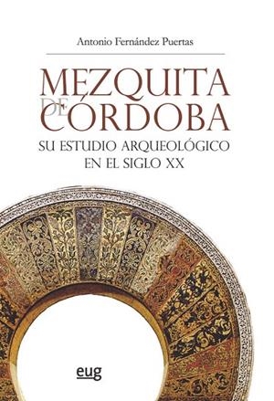 MEZQUITA DE CÓRDOBA.SU ESTUDIO ARQUEOLÓGICO EN EL SIGLO XX (ED.BILINGÜE ESP/ANG) | 9788433858245 | FERNÁNDEZ PUERTAS,ANTONIO | Libreria Geli - Librería Online de Girona - Comprar libros en catalán y castellano