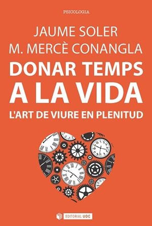 DONAR TEMPS A LA VIDA.L'ART DE VIURE EN PLENITUD | 9788491163749 | SOLER,JAUME/CONANGLA,M.MERCÈ | Libreria Geli - Librería Online de Girona - Comprar libros en catalán y castellano
