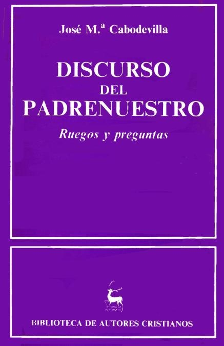DISCURSO DEL PADRENUESTRO. RUEGOS Y PREGUNTAS. | 9788422002888 | CABODEVILLA,JOSÉ MARÍA | Llibreria Geli - Llibreria Online de Girona - Comprar llibres en català i castellà