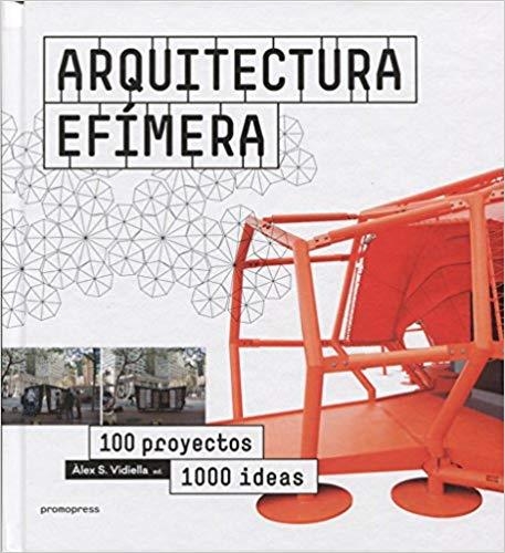 ARQUITECTURA EFÍMERA.100 PROYECTOS 100 IDEAS | 9788416504701 | VIDIELLA,ÁLEX S. | Llibreria Geli - Llibreria Online de Girona - Comprar llibres en català i castellà