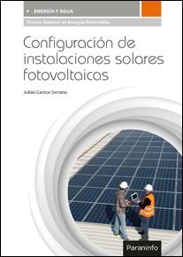 CONFIGURACIÓN DE INSTALACIONES SOLARES FOTOVOLTAICAS | 9788428337564 | CANTOS SERRANO, JULIÁN | Llibreria Geli - Llibreria Online de Girona - Comprar llibres en català i castellà