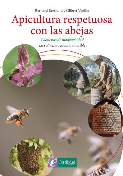 APICULTURA RESPETUOSA CON LAS ABEJAS.COLMENAS DE BIODIVERSIDAD. LA COLMENA REDONDA DIVISIBLE | 9788494433429 | BERTRAND,BERNARD/VEUILLE,GILBERT | Llibreria Geli - Llibreria Online de Girona - Comprar llibres en català i castellà