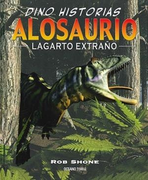 ALOSAURIO.LAGARTO EXTRAÑO | 9786077356738 | SHONE, ROB | Libreria Geli - Librería Online de Girona - Comprar libros en catalán y castellano