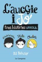 L'AUGGIE I JO.TRES HISTÒRIES WONDER | 9788416863006 | PALACIO,R.J. | Llibreria Geli - Llibreria Online de Girona - Comprar llibres en català i castellà