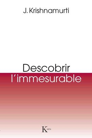 DESCOBRIR L'IMMESURABLE | 9788499885131 | KRISHNAMURTI,JIDDU | Llibreria Geli - Llibreria Online de Girona - Comprar llibres en català i castellà