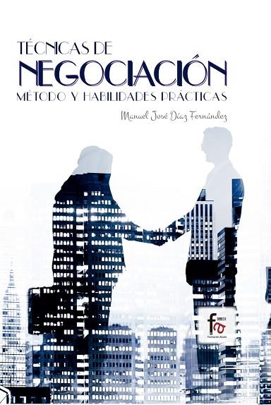 TÉCNICAS DE NEGOCIACIÓN.MÉTODO Y HABILIDADES PRÁCTICAS | 9788491249375 | DÍAZ FERNÁNDEZ,MANUEL JOSÉ | Libreria Geli - Librería Online de Girona - Comprar libros en catalán y castellano