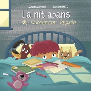 LA NIT ABANS DE COMENÇAR L'ESCOLA | 9788448846657 | MONTERO,MARINA/CERATO,MATTIA | Libreria Geli - Librería Online de Girona - Comprar libros en catalán y castellano