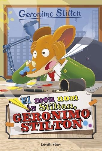 GERONIMO STILTON-1.EL MEU NOM ÉS STILTON | 9788491370543 | Llibreria Geli - Llibreria Online de Girona - Comprar llibres en català i castellà