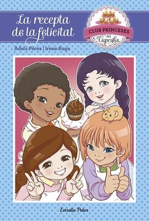CLUB PRINCESES DEL CUPCAKE-3.LA RECEPTA DE LA FELICITAT | 9788491370239 | PÉREZ,ADELA/ROGA,IRENE | Llibreria Geli - Llibreria Online de Girona - Comprar llibres en català i castellà
