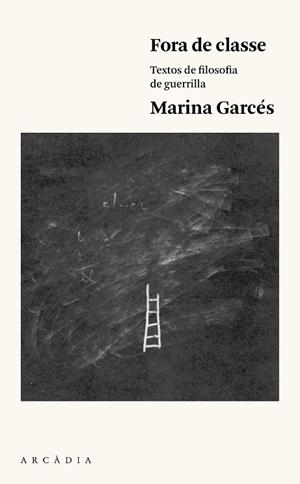 FORA DE CLASSE.TEXTOS DE FILOSOFIA DE GUERRILLA | 9788494468070 | GARCÉS,MARINA | Libreria Geli - Librería Online de Girona - Comprar libros en catalán y castellano