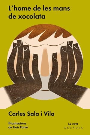 L'HOME DE LES MANS DE XOCOLATA | 9788494468063 | SALA I VILA,CARLES | Libreria Geli - Librería Online de Girona - Comprar libros en catalán y castellano