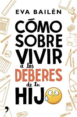 CÓMO SOBREVIVIR A LOS DEBERES DE TU HIJO | 9788499985497 | BAILÉN,EVA  | Libreria Geli - Librería Online de Girona - Comprar libros en catalán y castellano