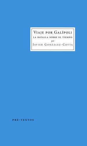 VIAJE POR GALÍPOLI.LA BATALLA POR EL TIEMPO | 9788416453894 | GONZÁLEZ-COTTA,JAVIER | Llibreria Geli - Llibreria Online de Girona - Comprar llibres en català i castellà